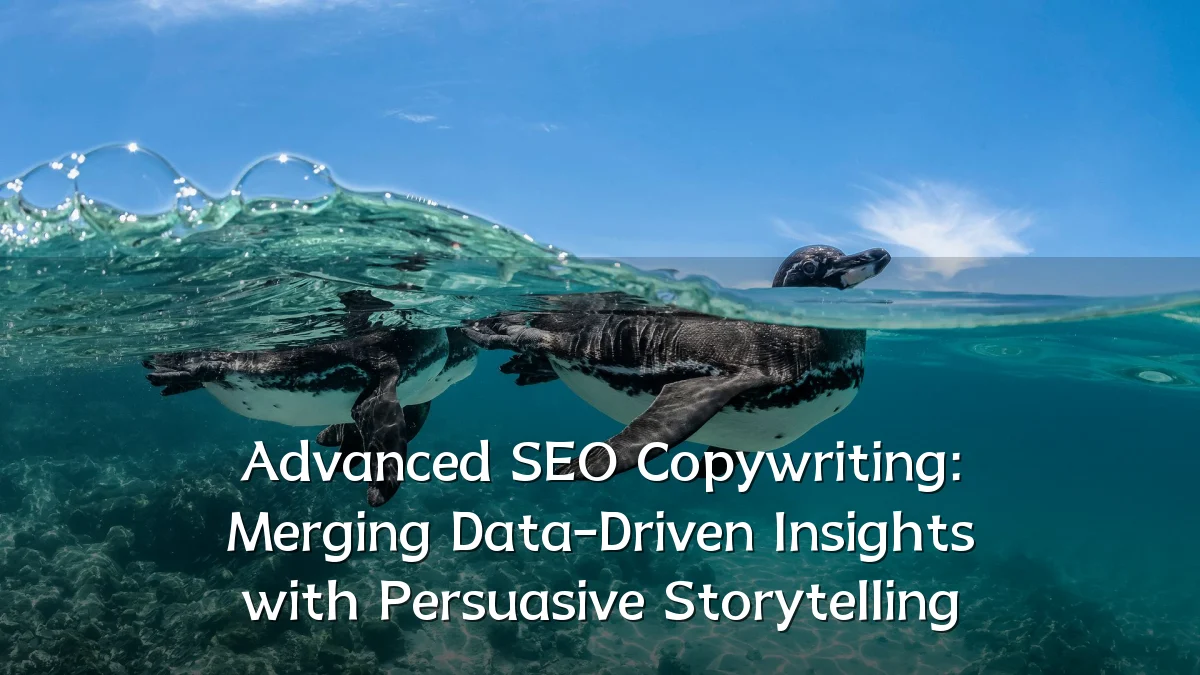 Advanced SEO Copywriting: Merging Data-Driven Insights with Persuasive Storytelling