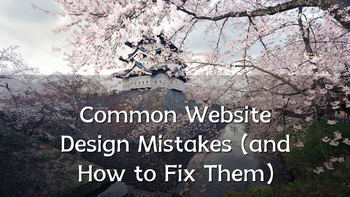 Common Website Design Mistakes (and How to Fix Them)
