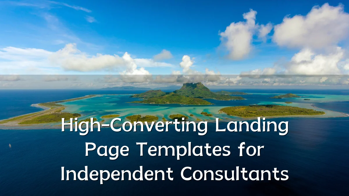 High-Converting Landing Page Templates for Independent Consultants