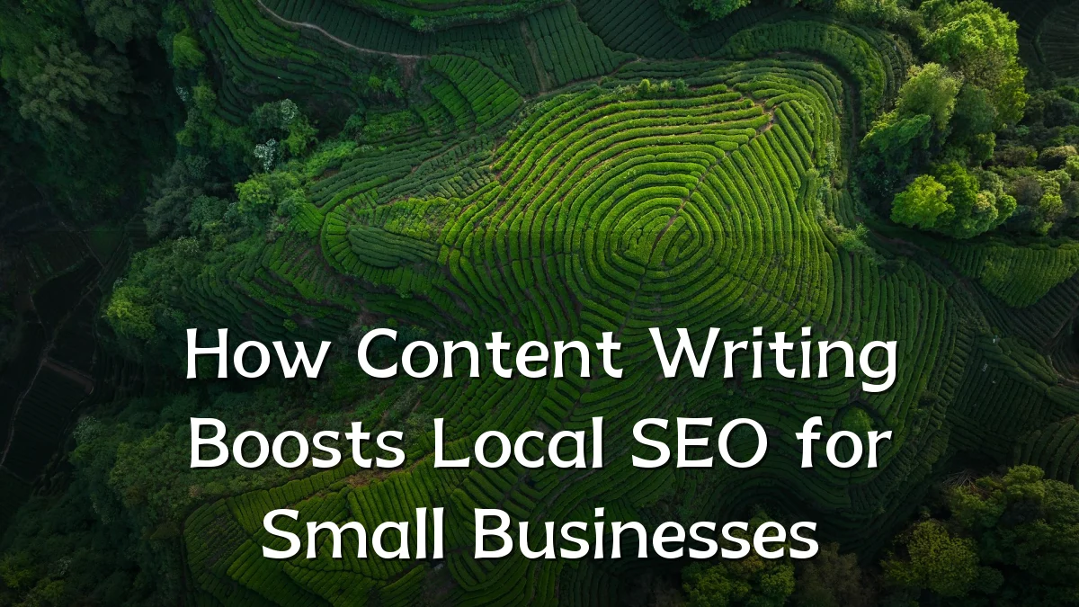 How Content Writing Boosts Local SEO for Small Businesses