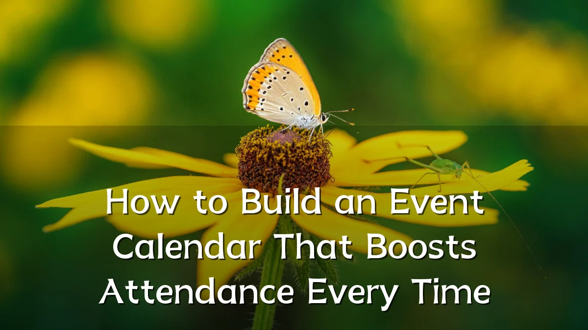 How to Build an Event Calendar That Boosts Attendance Every Time