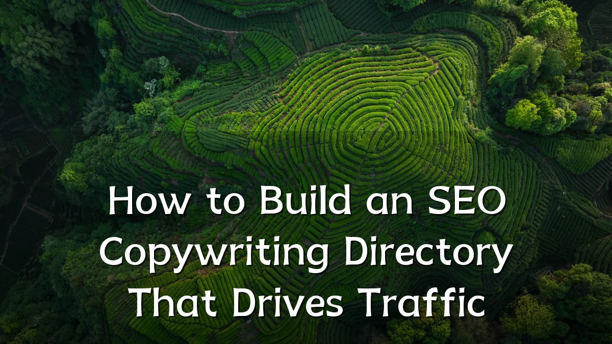 How to Build an SEO Copywriting Directory That Drives Traffic
