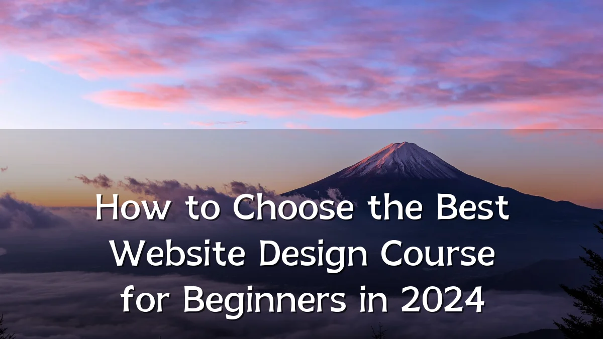 How to Choose the Best Website Design Course for Beginners in 2024
