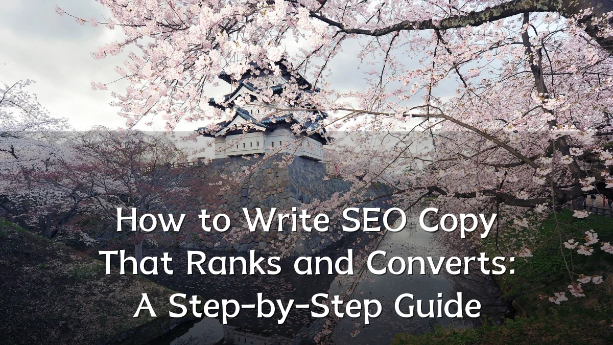How to Write SEO Copy That Ranks and Converts: A Step-by-Step Guide