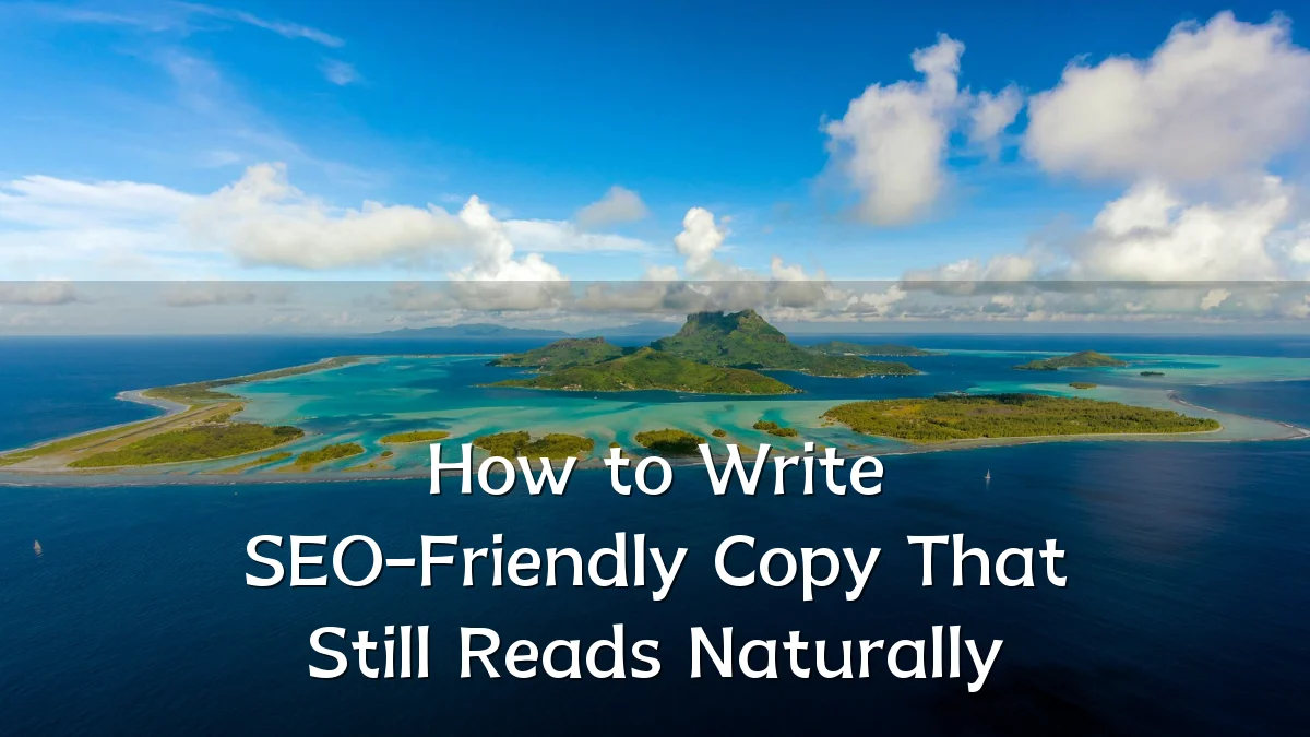 How to Write SEO-Friendly Copy That Still Reads Naturally