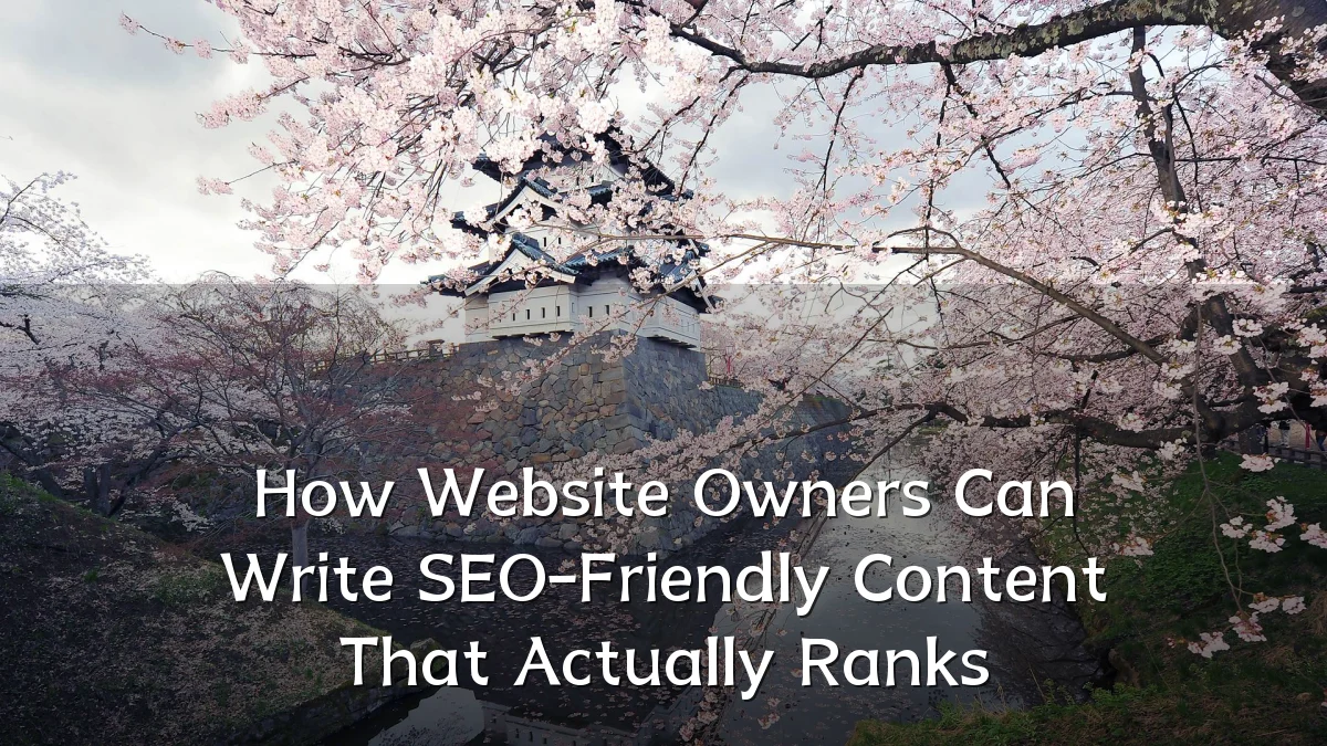How Website Owners Can Write SEO-Friendly Content That Actually Ranks