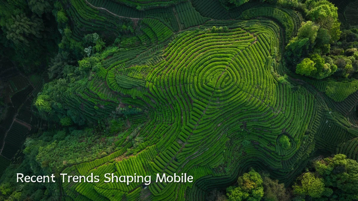 Recent Trends Shaping Mobile