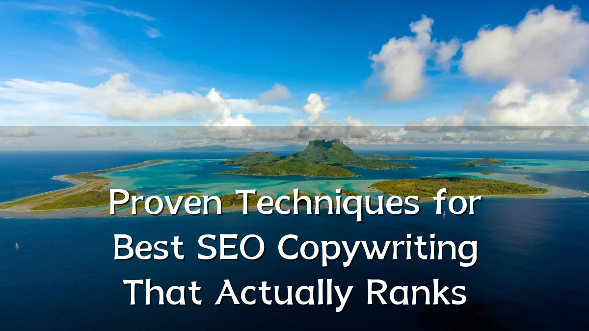 Proven Techniques for Best SEO Copywriting That Actually Ranks