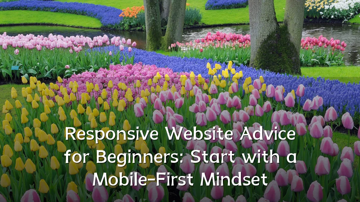 Responsive Website Advice for Beginners: Start with a Mobile-First Mindset