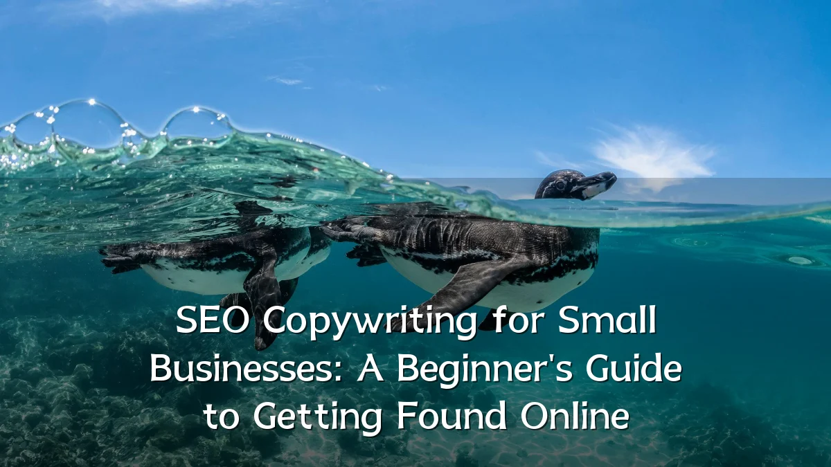 SEO Copywriting for Small Businesses: A Beginner's Guide to Getting Found Online