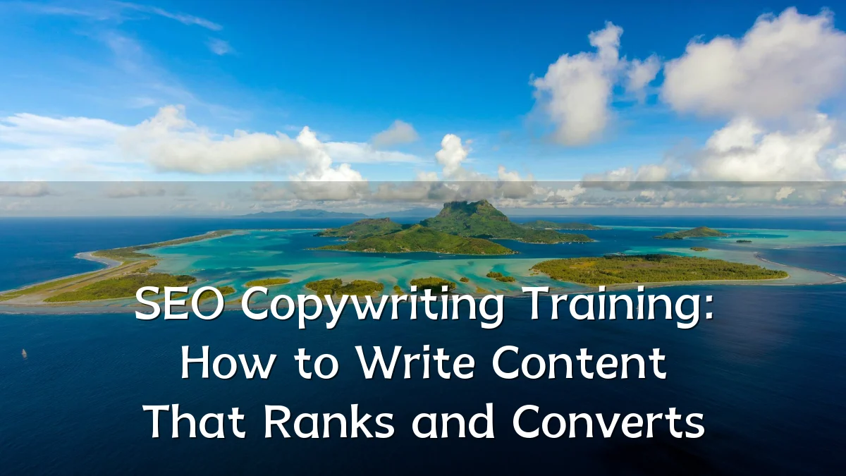 SEO Copywriting Training: How to Write Content That Ranks and Converts