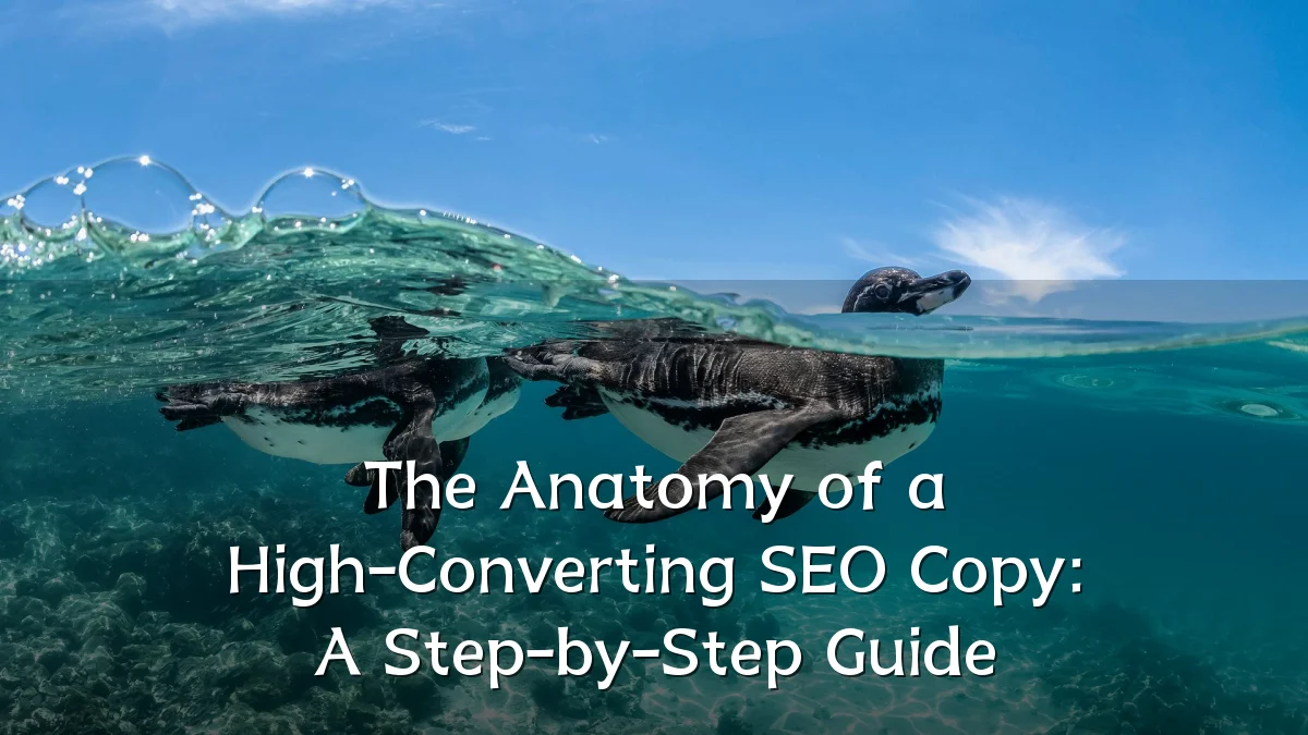 The Anatomy of a High-Converting SEO Copy: A Step-by-Step Guide