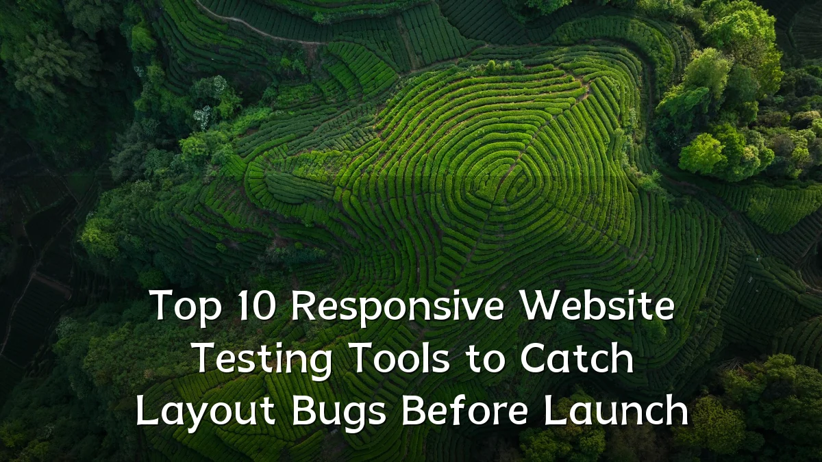 Top 10 Responsive Website Testing Tools to Catch Layout Bugs Before Launch