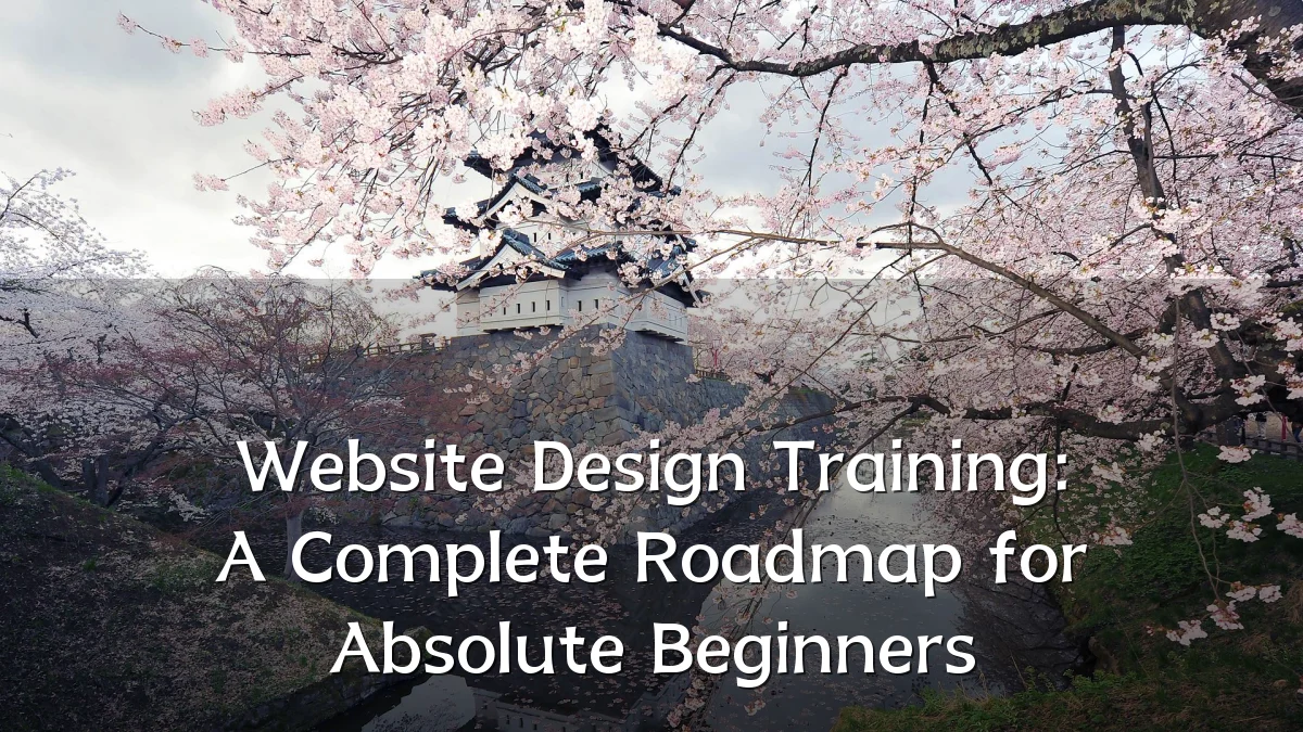 Website Design Training: A Complete Roadmap for Absolute Beginners