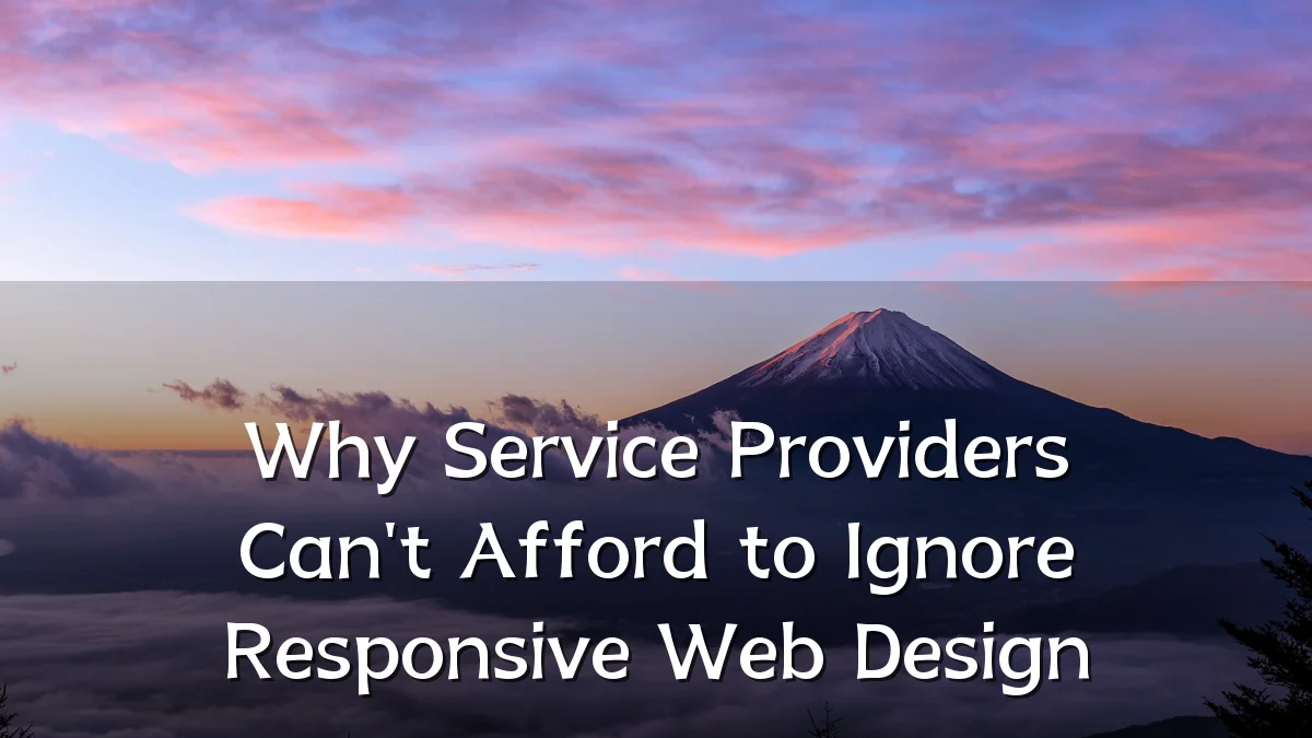 Why Service Providers Can't Afford to Ignore Responsive Web Design