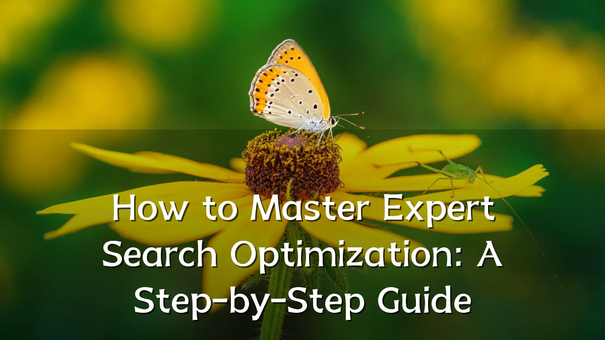How to Master Expert Search Optimization: A Step-by-Step Guide