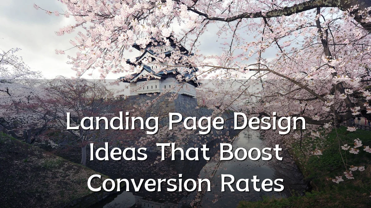 Landing Page Design Ideas That Boost Conversion Rates