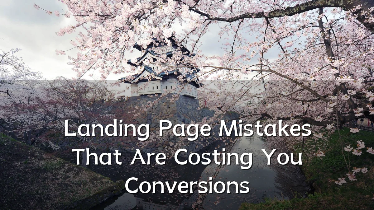 Landing Page Mistakes That Are Costing You Conversions