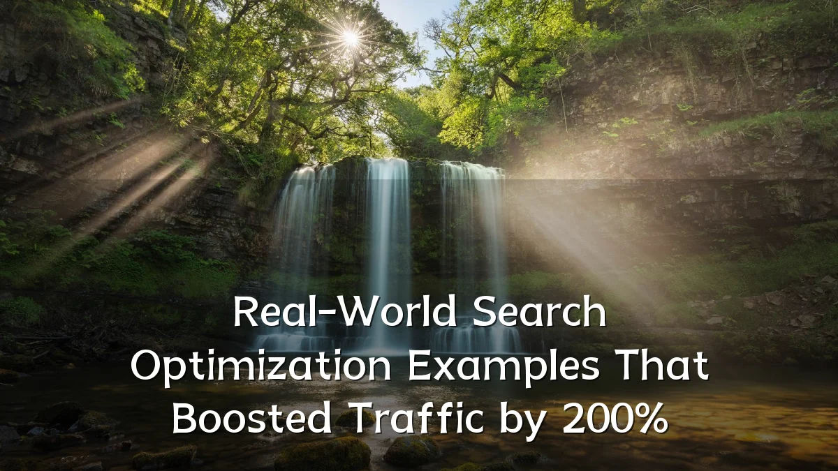 Real-World Search Optimization Examples That Boosted Traffic by 200%