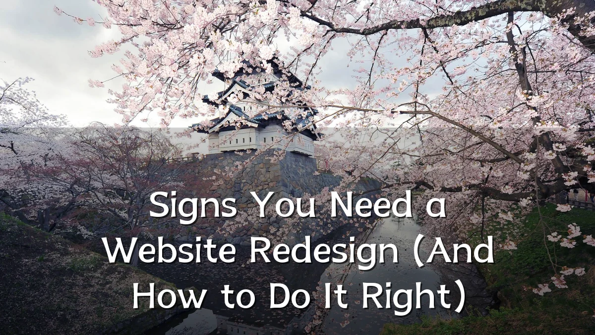 Signs You Need a Website Redesign (And How to Do It Right)