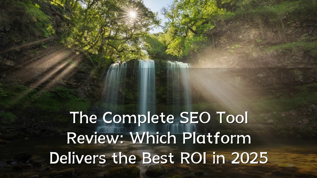 The Complete SEO Tool Review: Which Platform Delivers the Best ROI in 2025