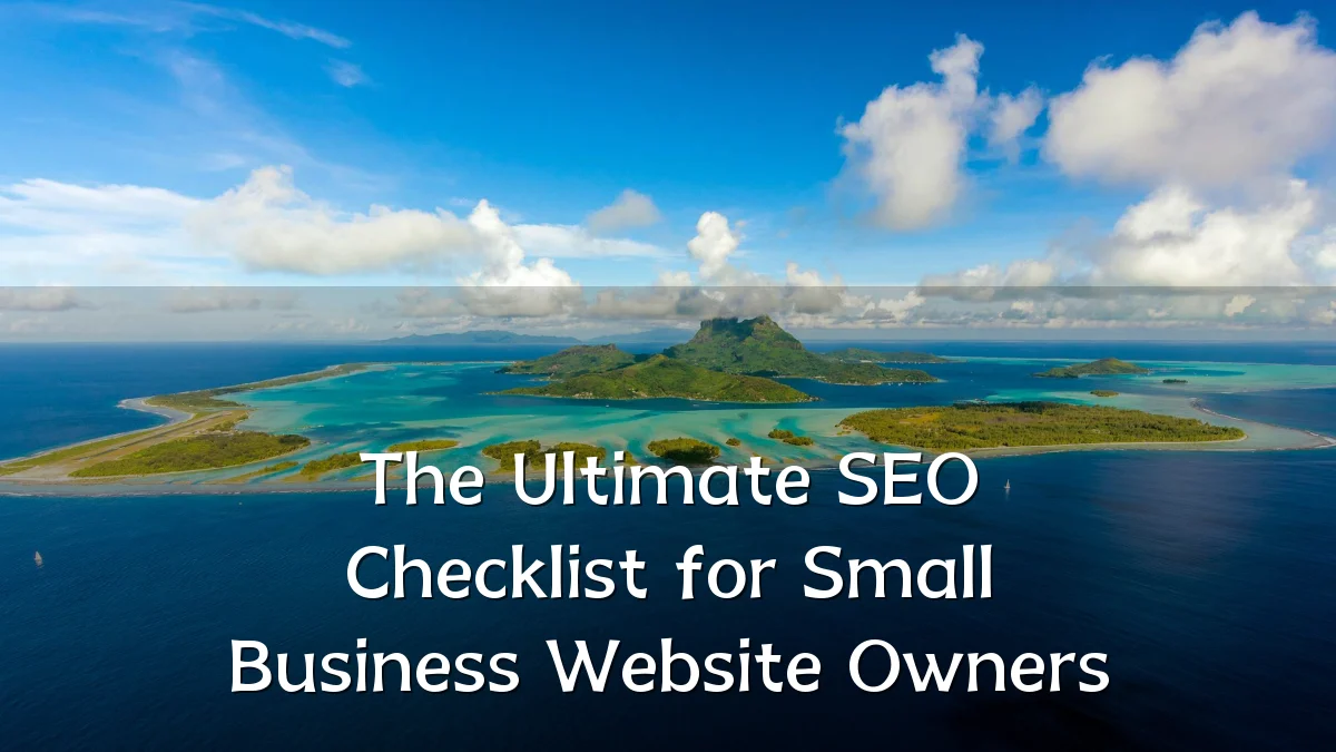 The Ultimate SEO Checklist for Small Business Website Owners